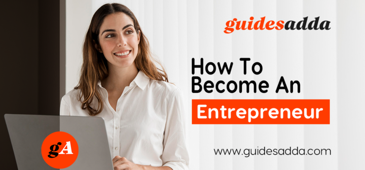 <a href="https://guidesadda.com">How to Become an Entrepreneur
